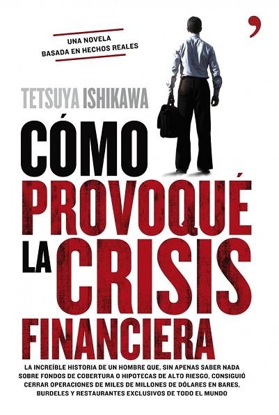 COMO PROVOQUE LA CRISIS FINANCIERA | 9788484609599 | ISHIKAWA, TETSUYA | Llibreria Online de Vilafranca del Penedès | Comprar llibres en català