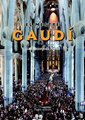 EL MESTRE GAUDI | 9788499750699 | BASSEGODA NONELL, JOAN | Llibreria L'Odissea - Libreria Online de Vilafranca del Penedès - Comprar libros