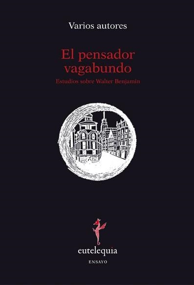 EL PENSADOR VAGABUNDO ESTUDIOS SOBRE WALTER BENJAMIN | 9788493825652 | AA.VV | Llibreria L'Odissea - Libreria Online de Vilafranca del Penedès - Comprar libros