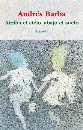 ARRIBA EL CIELO ABAJO EL SUELO | 9788498415148 | BARBA, ANDRES | Llibreria Online de Vilafranca del Penedès | Comprar llibres en català