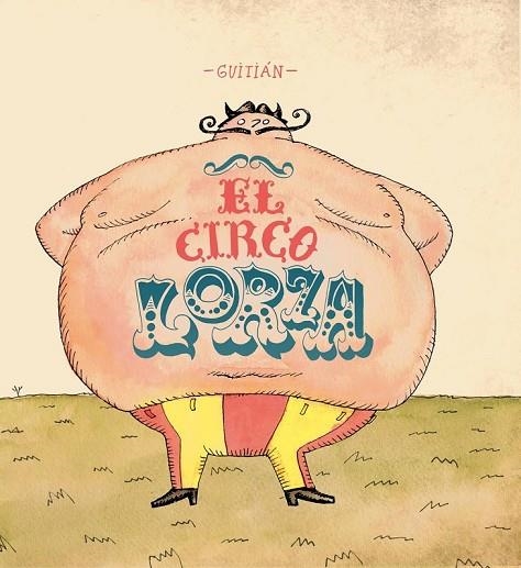 EL CIRCO LORZA | 9788493857202 | GUITAN | Llibreria Online de Vilafranca del Penedès | Comprar llibres en català