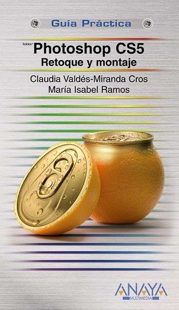 PHOTOSHOP CS5 RETOQUE Y MONTAJE | 9788441529083 | VALES MIRANDA CROS, CLAUDIA/RAMOS, MARIA ISABEL | Llibreria Online de Vilafranca del Penedès | Comprar llibres en català