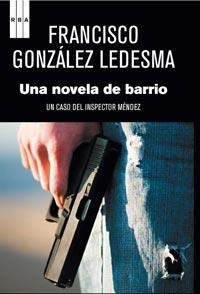 UNA NOVELA DE BARRIO UN CASO DEL INSPECTOR MENDEZ | 9788498679526 | GONZALEZ LEDESMA, FRANCISCO | Llibreria Online de Vilafranca del Penedès | Comprar llibres en català