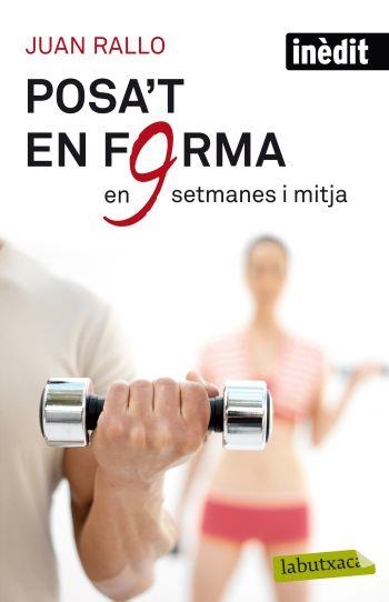 POSA'T EN FORMA EN NOU SETMANES I MITJA | 9788499302515 | RALLO, JUAN | Llibreria Online de Vilafranca del Penedès | Comprar llibres en català