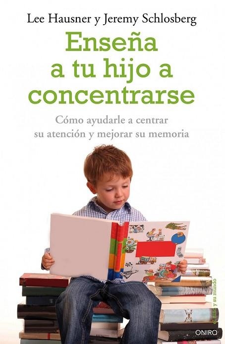 ENSEÑA A TU HIJO A CONCENTRARSE | 9788497545228 | HAUSNER, LEE/SCHLOSBERG, JEREMY | Llibreria L'Odissea - Libreria Online de Vilafranca del Penedès - Comprar libros