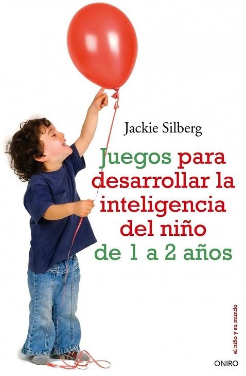 JUEGOS PARA DESARROLLAR LA INTELIGENCIA DEL NIÑO 1 A 2 AÑOS | 9788497545211 | SILBERG, JACKIE | Llibreria Online de Vilafranca del Penedès | Comprar llibres en català