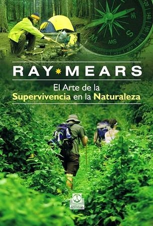 EL ARTE DE LA SUPERVIVENCIA EN LA NATURALEZA | 9788499100708 | MEARS, RAY | Llibreria L'Odissea - Libreria Online de Vilafranca del Penedès - Comprar libros