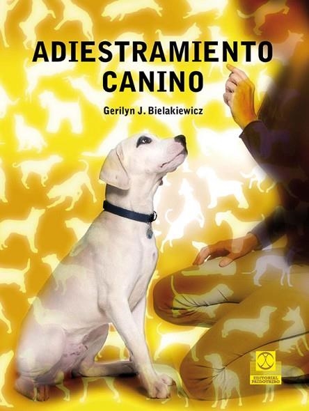 ADIESTRAMIENTO CANINO | 9788499100388 | BIELAKIEWICZ, GERILYN J. | Llibreria Online de Vilafranca del Penedès | Comprar llibres en català