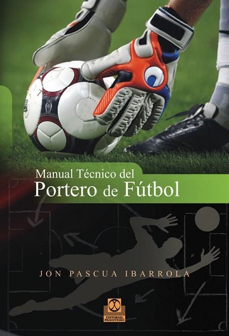 MANUAL TECNICO DEL PORTERO DE FUTBOL | 9788499100753 | PASCUA IBARROLA, JON | Llibreria L'Odissea - Libreria Online de Vilafranca del Penedès - Comprar libros