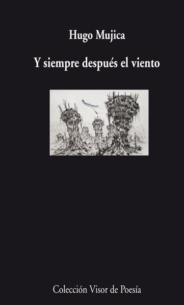 Y SIEMPRE DESPUES DEL VIENTO | 9788498957716 | MUJICA, HUGO | Llibreria Online de Vilafranca del Penedès | Comprar llibres en català