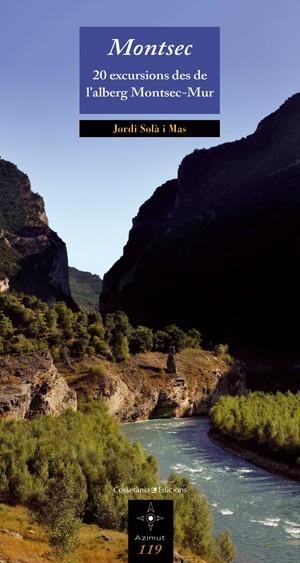 MONTSEC 20 EXCURSIONS DES DE L'ALBERG MONTSEC-MUR | 9788497917995 | SOLA I MAS, JORDI | Llibreria Online de Vilafranca del Penedès | Comprar llibres en català