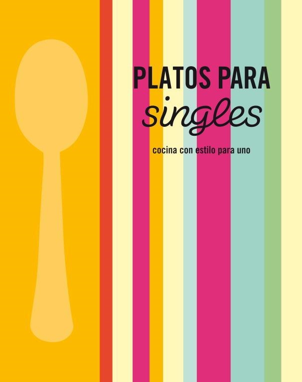 PLATOS PARA SINGLES COCINA CON ESTILO PARA UNO | 9788425345920 | AA.VV | Llibreria Online de Vilafranca del Penedès | Comprar llibres en català