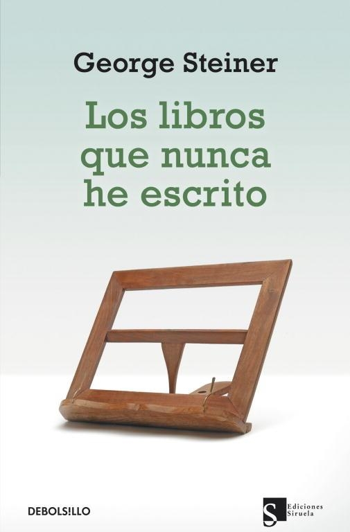 LOS LIBROS QUE NUNCA HE ESCRITO | 9788499088211 | STEINER, GEORGE | Llibreria L'Odissea - Libreria Online de Vilafranca del Penedès - Comprar libros