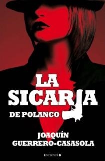 LA SICARIA DE POLANCO | 9788466647335 | GUERRERO, JOAQUIN | Llibreria Online de Vilafranca del Penedès | Comprar llibres en català