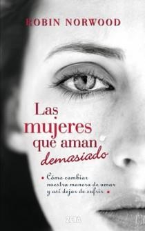 LAS MUJERES QUE AMAN DEMASIADO | 9788498725803 | NORWOOD, ROBIN | Llibreria Online de Vilafranca del Penedès | Comprar llibres en català