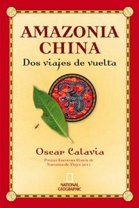 AMAZONIA CHINA DOS VIAJES DE VUELTA | 9788482980577 | CALAVIA, OSCAR | Llibreria Online de Vilafranca del Penedès | Comprar llibres en català