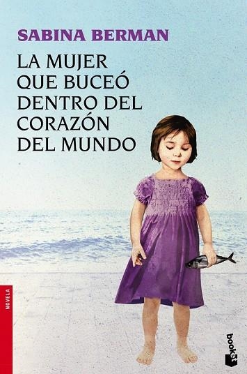 LA MUJER QUE BUCEO DENTRO DEL CORAZON DEL MUNDO | 9788423344482 | BERMAN, SABINA | Llibreria Online de Vilafranca del Penedès | Comprar llibres en català