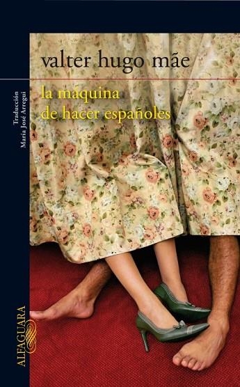 LA MAQUINA DE HACER ESPAÑOLES | 9788420407500 | HUGO MAE, VALTER | Llibreria L'Odissea - Libreria Online de Vilafranca del Penedès - Comprar libros