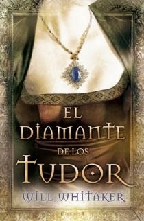 EL DIAMANTE DE LOS TUDOR | 9788466647601 | WHITAKER, WILL | Llibreria Online de Vilafranca del Penedès | Comprar llibres en català