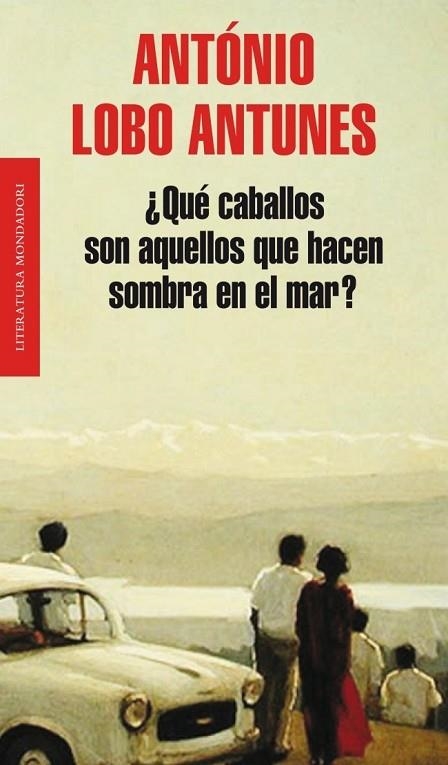 QUE CABALLOS SON AQUELLOS QUE HACEN SOMBRA EN EL MAR | 9788439724391 | LOBO ANTUNES, ANTONIO | Llibreria Online de Vilafranca del Penedès | Comprar llibres en català