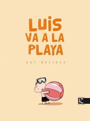 LUIS VA A LA PLAYA | 9788496957848 | DELISLE, GUY | Llibreria L'Odissea - Libreria Online de Vilafranca del Penedès - Comprar libros