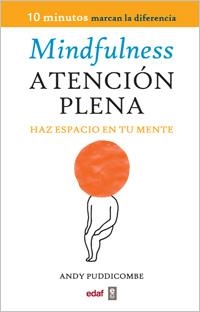 MINDFULNESS ATENCION PLENA | 9788441430594 | PUDDICOMBE, ANDY | Llibreria Online de Vilafranca del Penedès | Comprar llibres en català