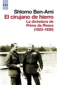 EL CIRUJANO DE HIERRO LA DICTADURA DE PRIMO DE RIVERA 1923-1 | 9788490061619 | BEN AMI, SHLOMO | Llibreria Online de Vilafranca del Penedès | Comprar llibres en català