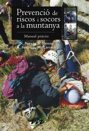 PREVENCIO DE RISCOS I SOCORS A LA MUNTANYA | 9788497915922 | BORRAS, N / PASTOR, M. T. / SANJUAN A. / TARRECH, | Llibreria Online de Vilafranca del Penedès | Comprar llibres en català