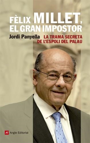 FELIX MILLET, EL GRAN IMPOSTOR | 9788415002895 | PANYELLA FERRERES, JORDI | Llibreria Online de Vilafranca del Penedès | Comprar llibres en català