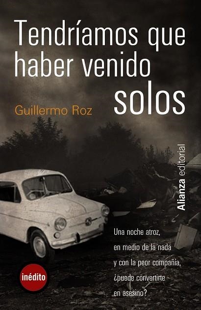 TENDRIAMOS QUE HABER VENIDO SOLOS | 9788420665511 | ROZ, GUILLERMO | Llibreria Online de Vilafranca del Penedès | Comprar llibres en català