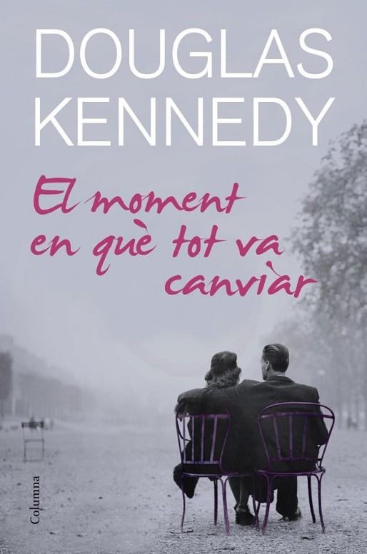 EL MOMENT EN QUE TOT VA CANVIAR | 9788466414678 | KENNEDY, DOUGLAS | Llibreria L'Odissea - Libreria Online de Vilafranca del Penedès - Comprar libros