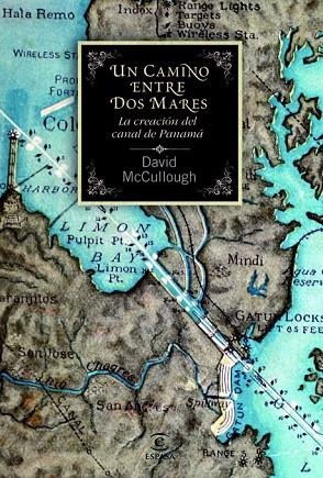 UN CAMINO ENTRE DOS MARES LA CREACION DEL CANAL DE PANAMA | 9788467038859 | MCCULLOUGH, DAVID | Llibreria L'Odissea - Libreria Online de Vilafranca del Penedès - Comprar libros