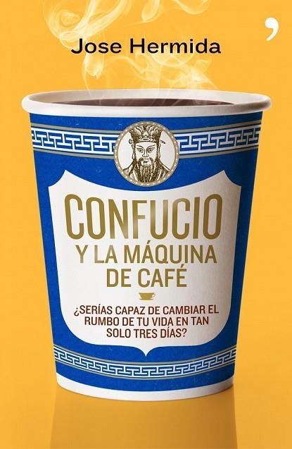 CONFUCIO Y LA MAQUINA DE CAFE | 9788499980171 | HERMIDA, JOSE | Llibreria Online de Vilafranca del Penedès | Comprar llibres en català