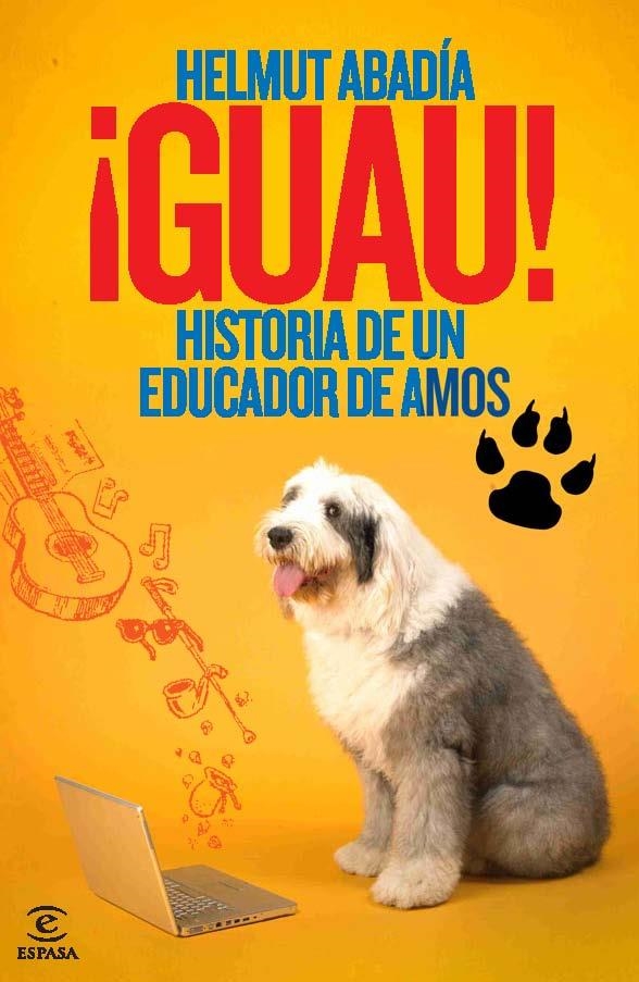 GUAU HISTORIA DE UN EDUCADOR DE AMOS | 9788467036688 | ABADIA, GONZALO | Llibreria Online de Vilafranca del Penedès | Comprar llibres en català