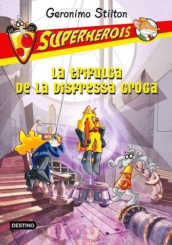 LA TRIFULGA DE LA DISFRESSA GROGA SUPERHEROIS | 9788499327594 | STILTON, GERONIMO | Llibreria Online de Vilafranca del Penedès | Comprar llibres en català