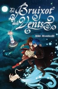 EL BRUIXOT DELS VENTS | 9788424638467 | MONTICELLI, MIKI | Llibreria Online de Vilafranca del Penedès | Comprar llibres en català