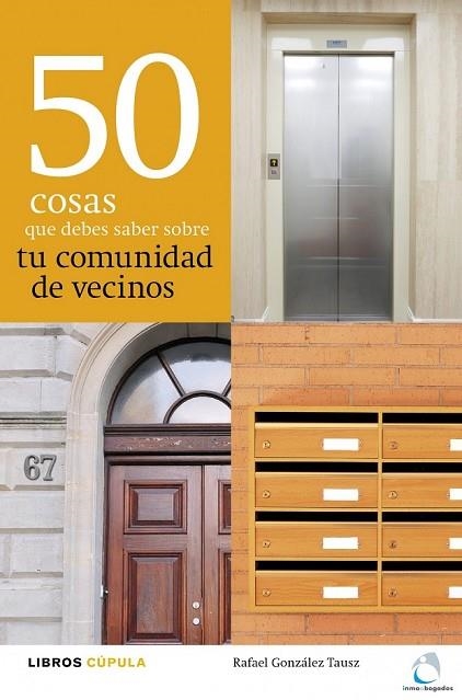 50 COSAS QUE DEBES SABER SOBRE TU COMUNIDAD DE VECINOS | 9788448000462 | GONZALEZ TAUSZ, RAFAEL | Llibreria Online de Vilafranca del Penedès | Comprar llibres en català