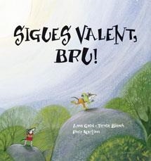 SIGUES VALENT BRU | 9788415206194 | GASOL, ANNA/ BLANCH, TERESA/ MARTÍNEZ, ROCÍO | Llibreria L'Odissea - Libreria Online de Vilafranca del Penedès - Comprar libros