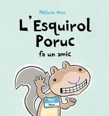 L'ESQUIROL PORUC FA UN AMIC | 9788415206408 | WATT, MELANIE | Llibreria Online de Vilafranca del Penedès | Comprar llibres en català