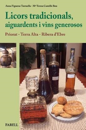 LICORS TRADICIONALS AIGUARDENTS I VINS GENEROSOS | 9788492811366 | FIGUERAS, ANNA / CASTELLO, M. TERESA | Llibreria L'Odissea - Libreria Online de Vilafranca del Penedès - Comprar libros