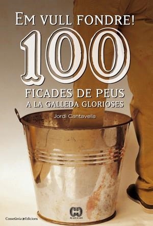 EM VULL FONDRE 100 FICADES DE PEUS A LA GALLEDA | 9788415456209 | CANTAVELLA, JORDI | Llibreria L'Odissea - Libreria Online de Vilafranca del Penedès - Comprar libros