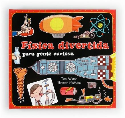 FISICA DIVERTIDA PARA GENTE CURIOSA | 9788467551730 | ADAMS, TOM | Llibreria Online de Vilafranca del Penedès | Comprar llibres en català