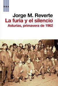 LA FURIA Y EL SILENCIO - ATURIAS, PRIMAVERA DE 1962 | 9788490062142 | REVERTE, JOSE. M | Llibreria Online de Vilafranca del Penedès | Comprar llibres en català