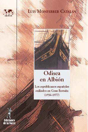 ODISEA EN ALBION LOS REPUBLICANOS ESPAÑOLES EN GRAN BRETAÑA | 9788479603861 | MONFERRER, LUIS | Llibreria Online de Vilafranca del Penedès | Comprar llibres en català