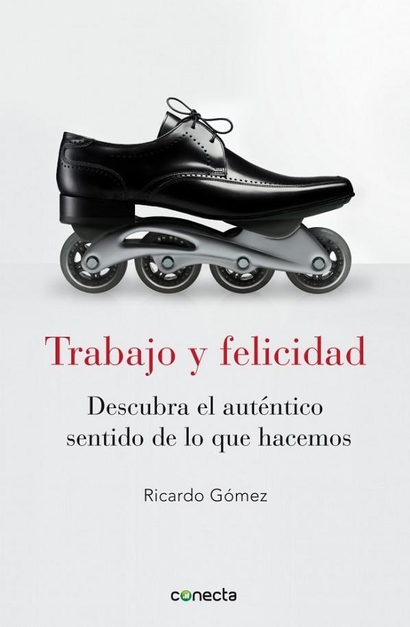 TRABAJO Y FELICIDAD | 9788415431053 | GOMEZ, RICARDO | Llibreria Online de Vilafranca del Penedès | Comprar llibres en català