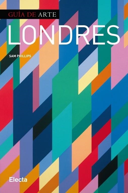 LONDRES GUIA DEL ARTE | 9788425347573 | PHILLIPS, SAM | Llibreria Online de Vilafranca del Penedès | Comprar llibres en català