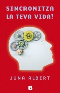 SINCRONITZA LA TEVA VIDA! | 9788466650519 | ALBERT, JUNA | Llibreria L'Odissea - Libreria Online de Vilafranca del Penedès - Comprar libros