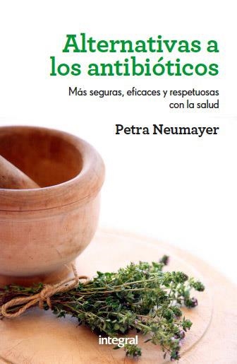 ALTERNATIVAS A LOS ANTIBIOTICOS | 9788492981991 | NEUMAYER, PETRA | Llibreria Online de Vilafranca del Penedès | Comprar llibres en català