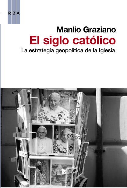 EL SIGLO CATOLICO | 9788490062470 | GRAZIANO, MANLIO | Llibreria Online de Vilafranca del Penedès | Comprar llibres en català