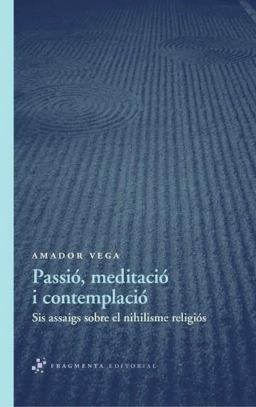 PASSIO, MEDITACIO I CONTEMPLACIO | 9788492416578 | VEGA ESQUERRA, AMADOR | Llibreria Online de Vilafranca del Penedès | Comprar llibres en català